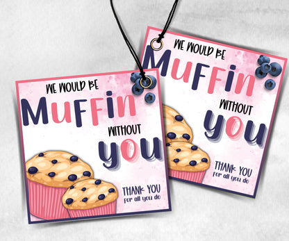 Muffin without you by Teacher Appreciation Treat Tag, End Of Year Snack Tag, Appreciation Tag, Thank You muffin Tag, Volunteer Thank You-New Listings -TheHustlingCatLady-Planner Templates